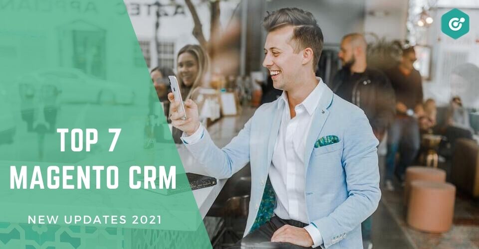 7 Magento CRM solutions for online retail - 2021 new updates