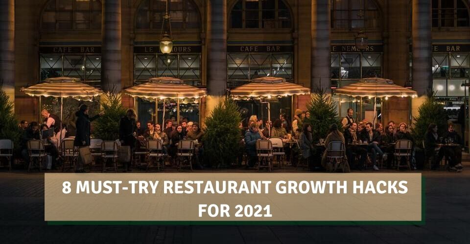 8 Must-Try Restaurant Growth Hacks For 2021