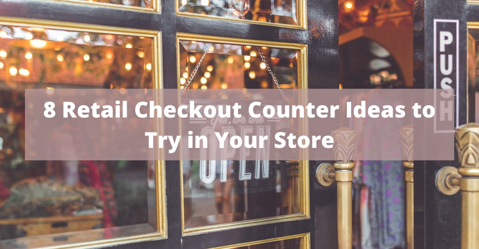 8 checkout counter ideas