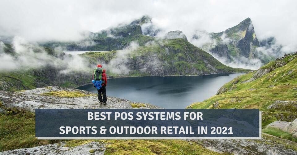 Best POS Systems For Sports & Outdoor Retail In 2021