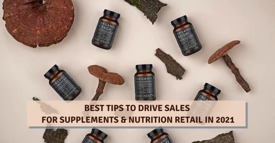 Best Tips To Drive Sales For Supplements & Nutrition Retail in 2021