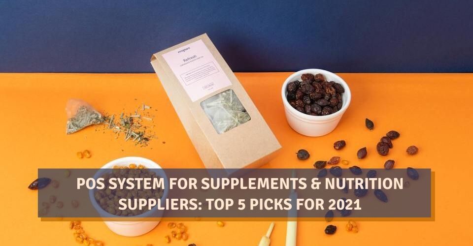 POS System For Supplements & Nutrition: Top 5 Picks For 2021