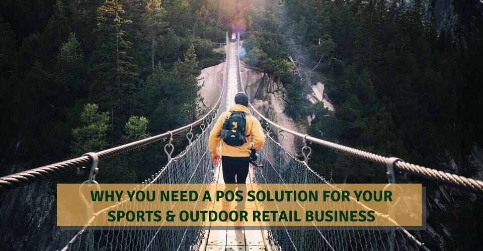 Why You Need A POS Solution For Your Sports & Outdoor Retail Business