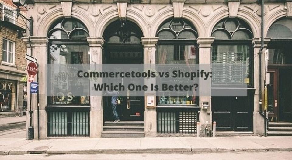 commerce tools vs Shopify: which one is better?