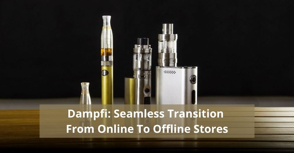 Dampfi_ Seamless Transition from Online to Offline Stores