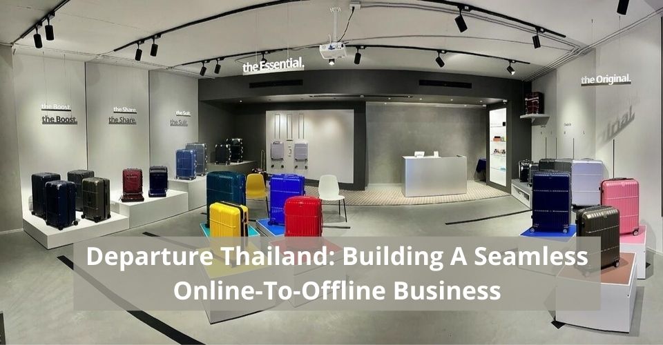 Departure Thailand: Building A Seamless Online-To-Offline Business