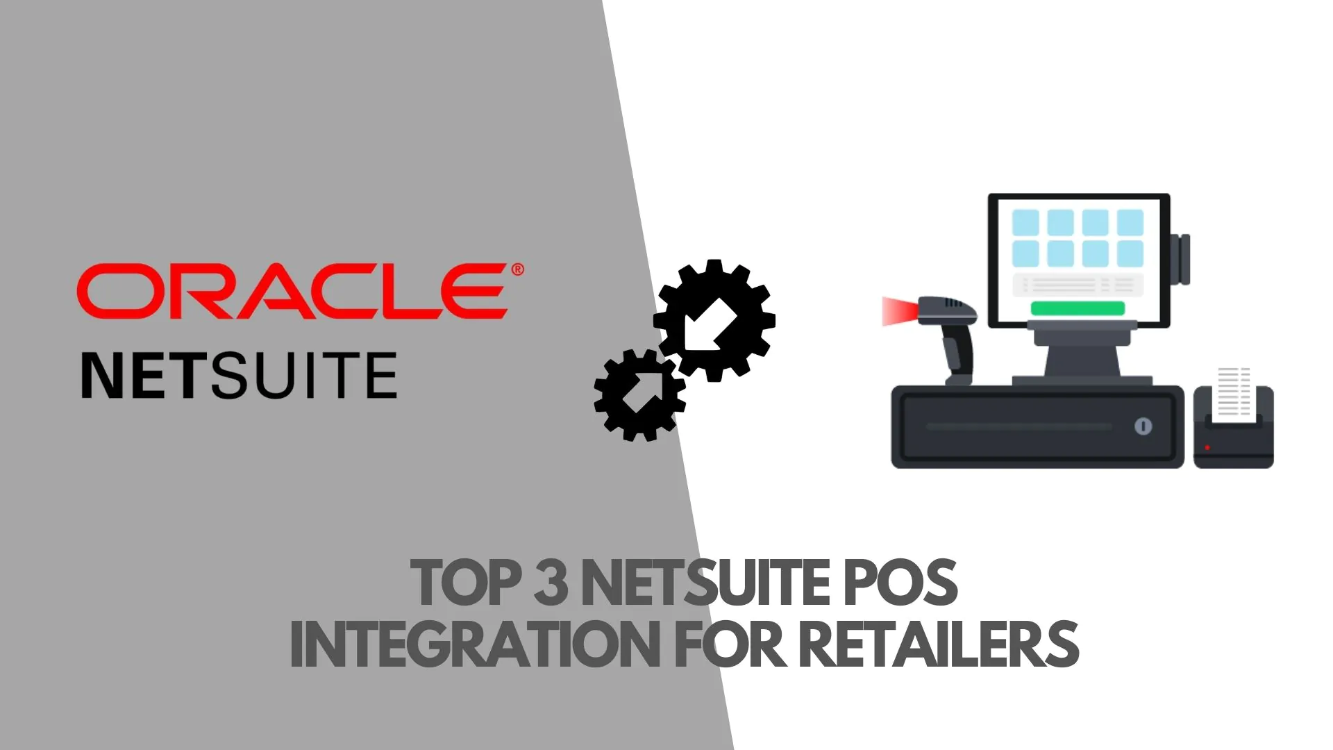 Top 3 NetSuite POS Integrations for Retailers in Business Retailers