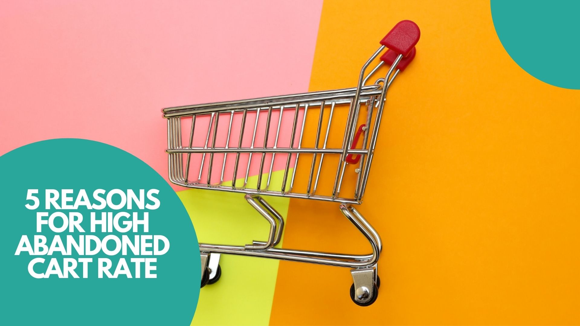 5 Reasons For High Abandoned Cart Rate | Posify