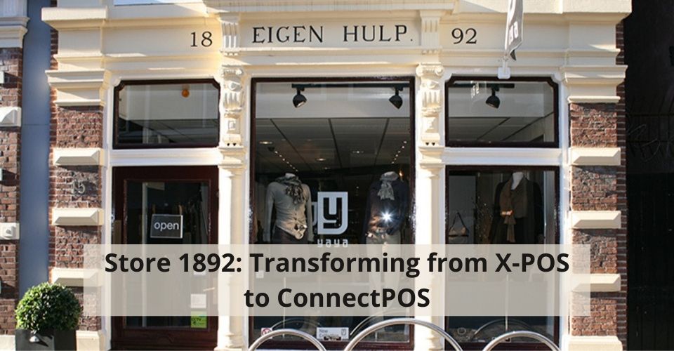 Store 1892_ Transforming from X-POS to ConnectPOS
