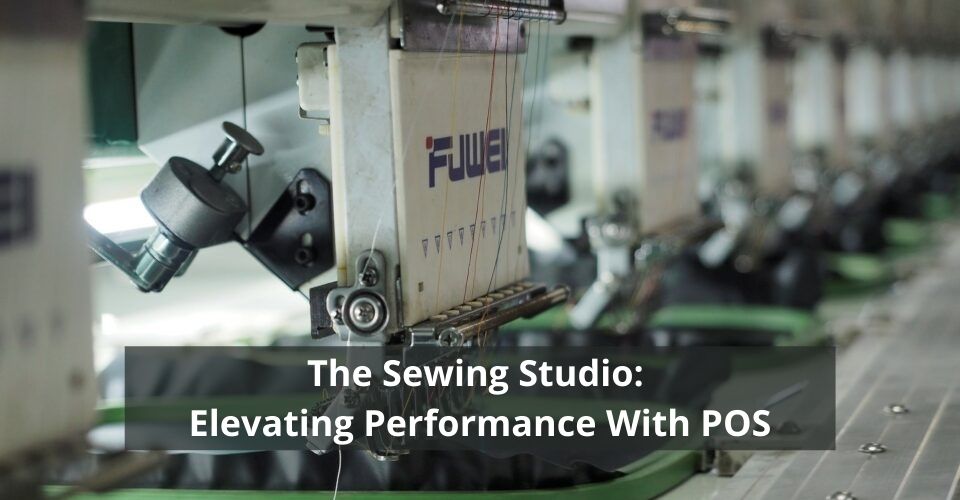 The Sewing Studio_ Elevating Performance With POS
