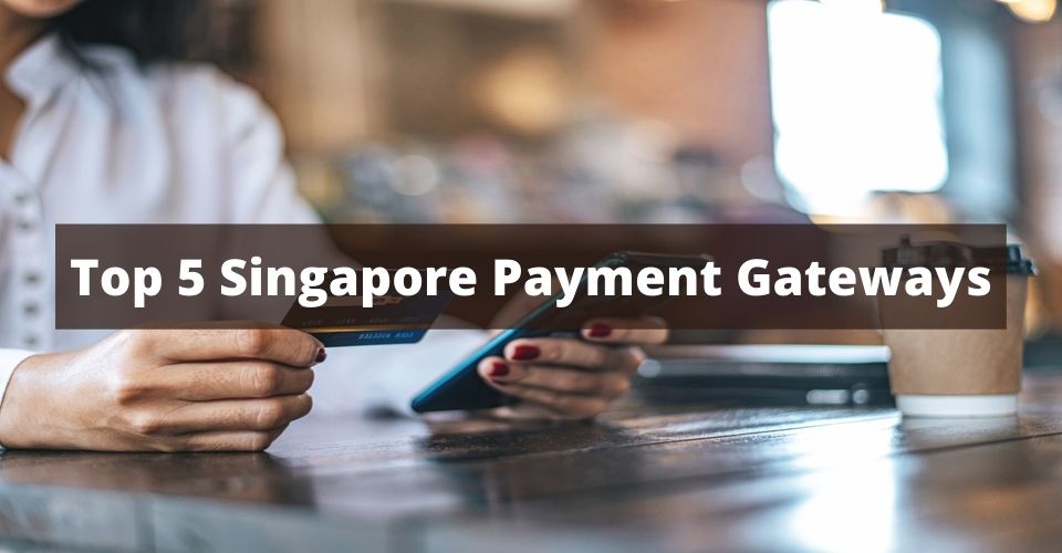 Top 5 Singapore Payment Gateways