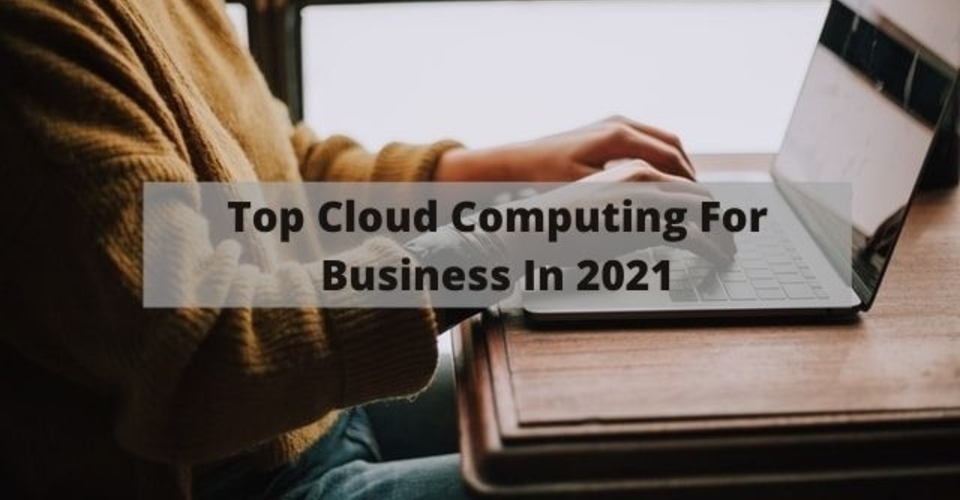 top cloud computing for business in 2021