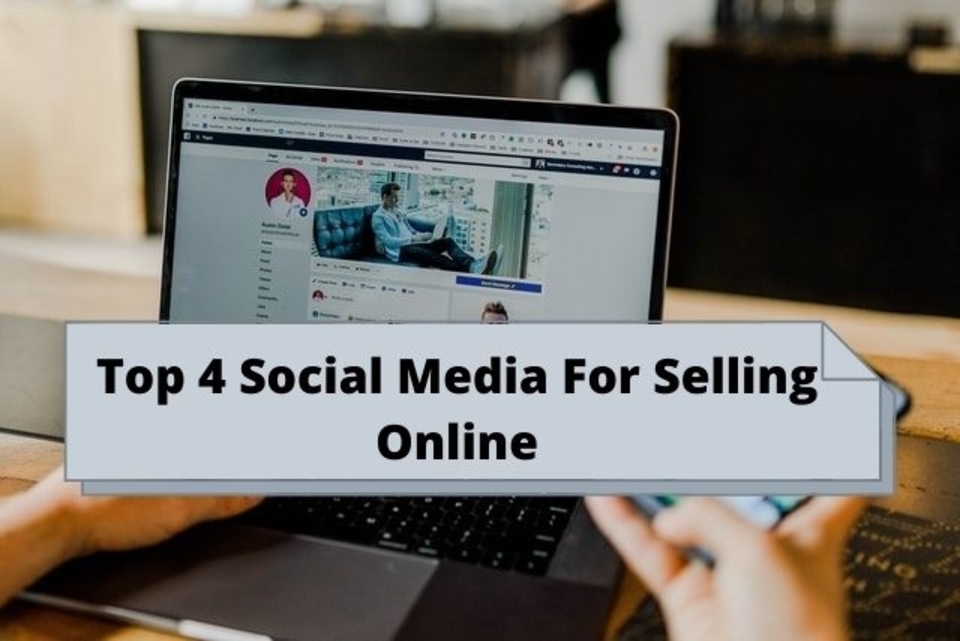 top 4 social media for selling online