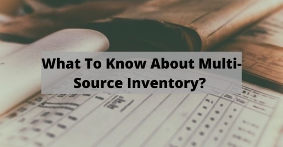 What To Know About Multi-Source Inventory?