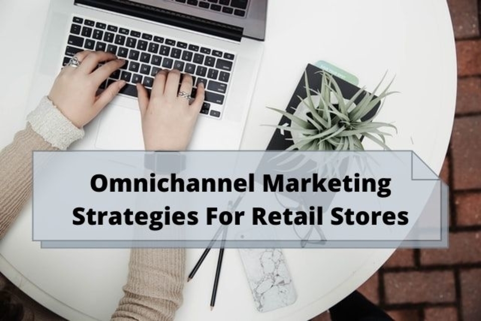 omnichannel marketing strategies for retail stores