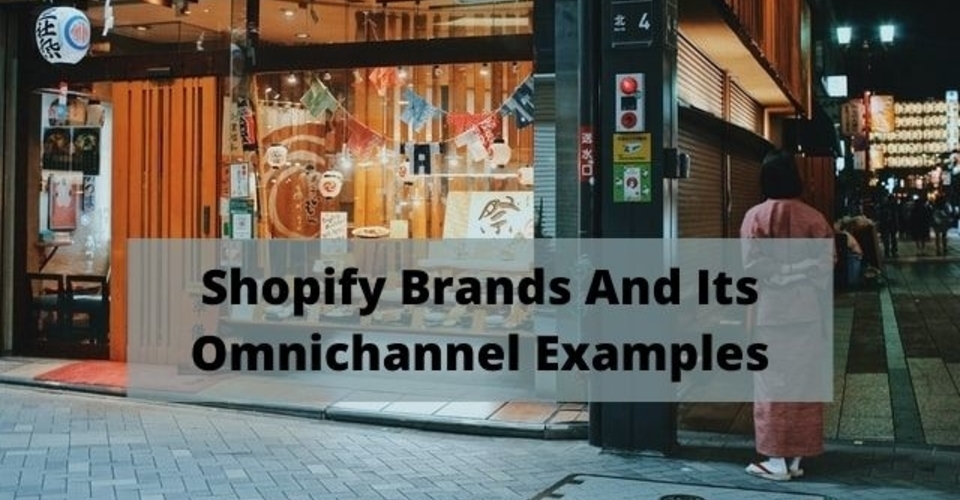 shopify brands and its omnichannel examples