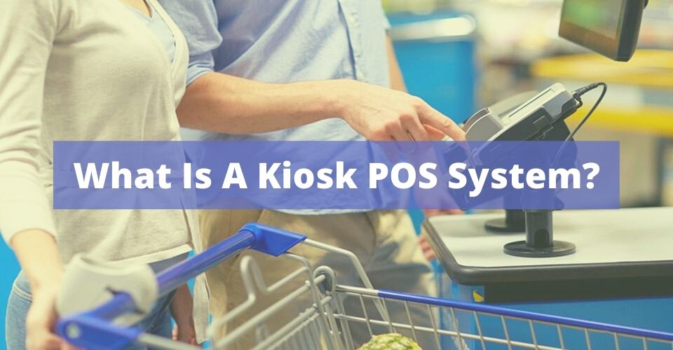 What Is A Kiosk POS System
