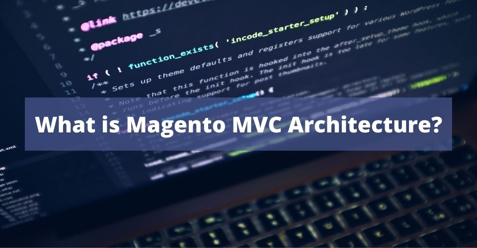 What is Magento MVC Architecture