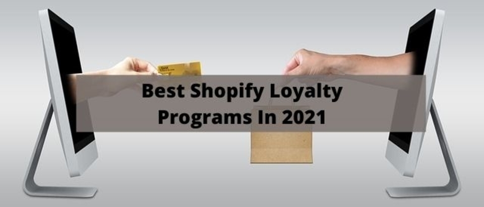 Best Shopify Loyalty Programs in 2021