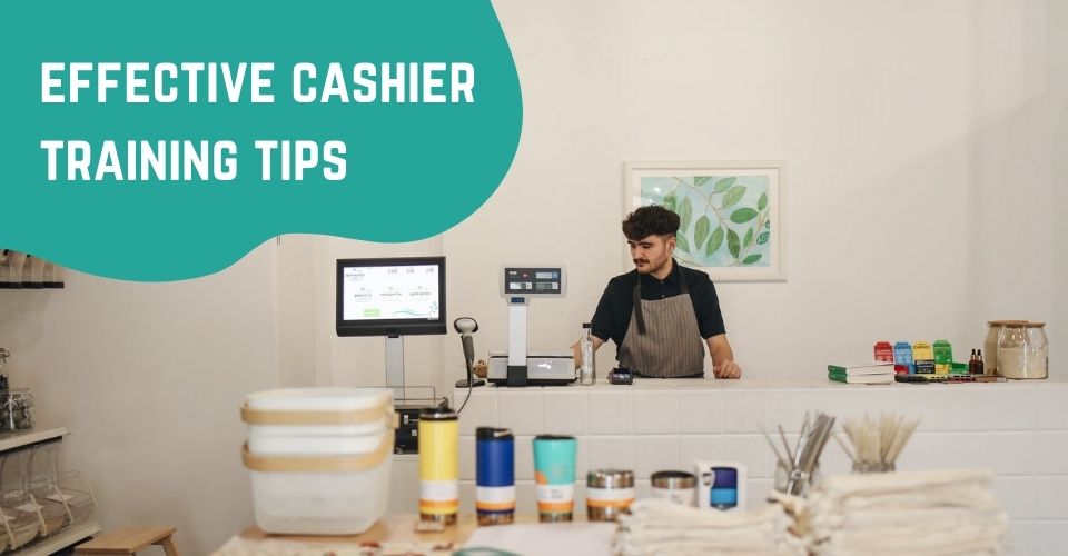  Effective cashier practices training tips to improve customer service skills.