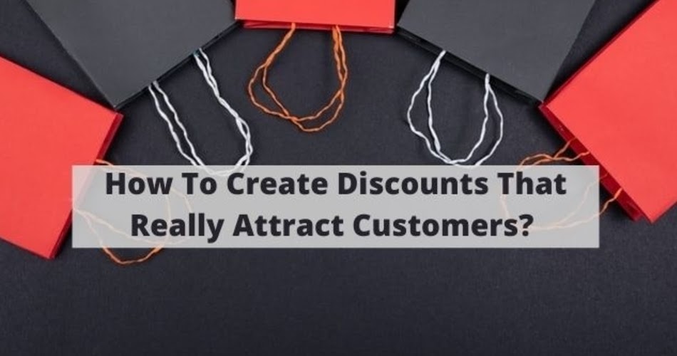 How To Create Discounts That Really Attract Customers?